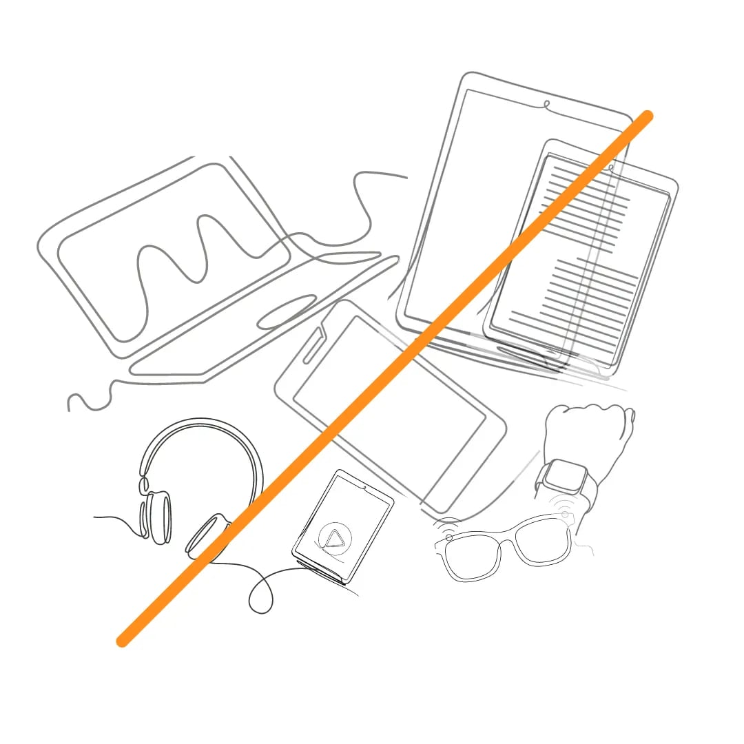 Line drawing of a laptop, tablet, phone, e-reader, headphones, smart watch and smart glasses in a pile, crossed out by a bold orange diagonal stroke.